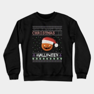 All I want for Christmas - Humor Spooky Holiday Crewneck Sweatshirt